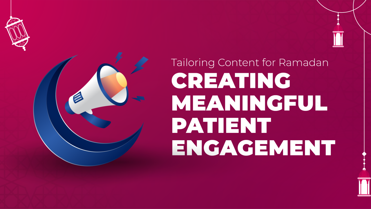 Tailoring Content for Ramadan: Creating Meaningful Patient Engagement